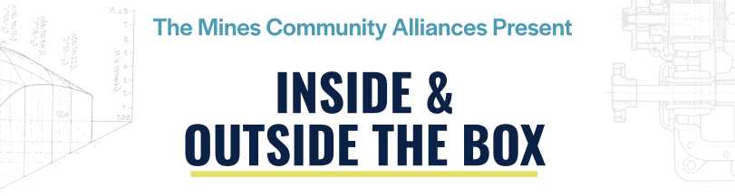 The Mines Community Alliances Present Inside & Outside the Box Professional development conference